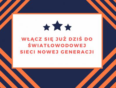 Włącz się już dziś do światłowodowej sieci nowej generacji