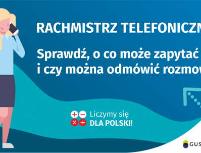 Na grafice jest napis: Rachmistrz telefoniczny. Sprawdź, o co może zapytać i czy można odmówić rozmowy? Obok widać kobietę rozmawiającą przez telefon. Na dole grafiki są cztery małe koła ze znakami dodawania, odejmowania, mnożenia i dzielenia, obok nich napis: Liczymy się dla Polski! W prawym dolnym rogu jest logotyp spisu: dwa nachodzące na siebie pionowo koła, GUS, pionowa kreska, NSP 2021.