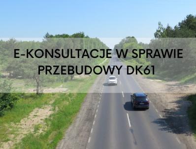 Zaproszenie na e-konsultacje w sprawie przebudowy DK61